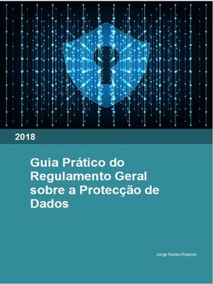cover image of Guia Prático do Regulamento Geral sobre a Protecção de Dados